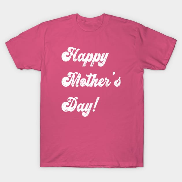 Happy Mother's Day T-Shirt by yayor